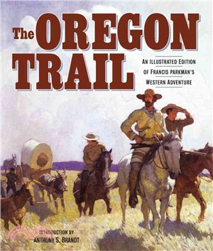 The Oregon Trail ─ An Illustrated Edition of Francis Parkman's Western Adventure