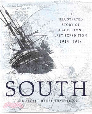 South ─ The Illustrated Story of Shackleton's Last Expedition 1914-1917