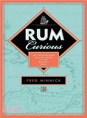 Rum Curious ─ The Indispensable Tasting Guide to the World's Spirit