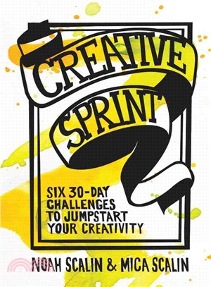 Creative Sprint ─ Six 30-Day Challenges to Jumpstart Your Creativity