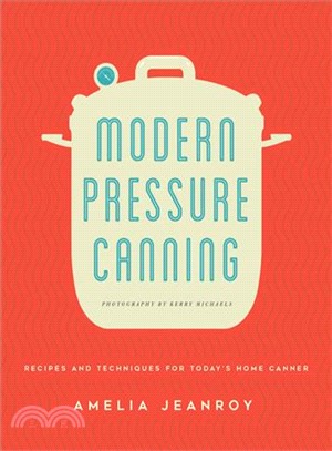 Modern Pressure Canning ─ Recipes and Techniques for Today's Home Canner