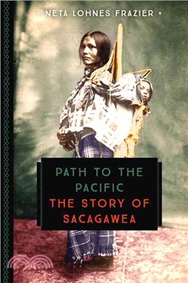 Path to the Pacific ─ The Story of Sacagawea