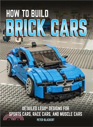 How to Build Brick Cars ─ Detailed Lego Designs for Sports Cars, Race Cars, and Muscle Cars