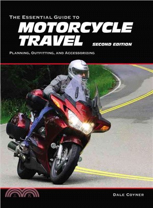 The Essential Guide to Motorcycle Travel ─ Planning, Outfitting, and Accessorizing