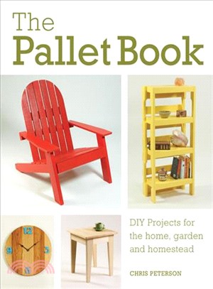 The Pallet Book ─ Diy Projects for the Home, Garden, and Homestead