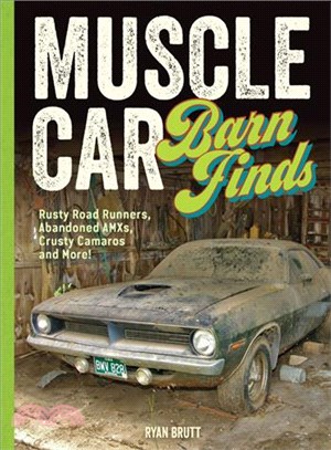 Muscle Car Barn Finds ─ Rusty Road Runners, Abandoned Amxs, Crusty Camaros and More!