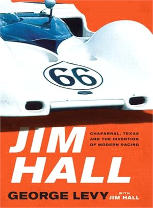 Jim Hall ― Chaparral, Texas and the Invention of Modern Racing