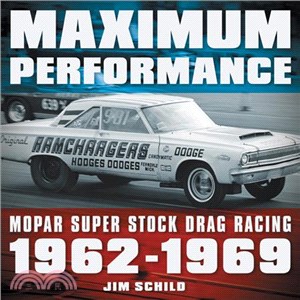Maximum Performance ─ Mopar Super Stock Drag Racing 1962-1969