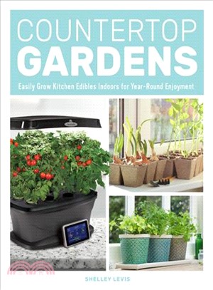 Countertop Gardens ― Easily Grow Kitchen Edibles Indoors for Year-round Enjoyment