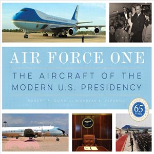 Air Force One ─ The Aircraft of the Modern U.s. Presidency
