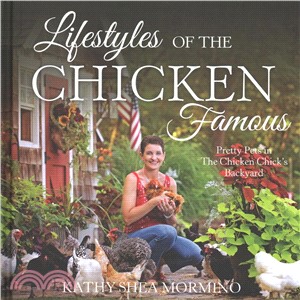 Lifestyles of the Chicken Famous ― Pretty Pets in the Chicken Chick's Backyard