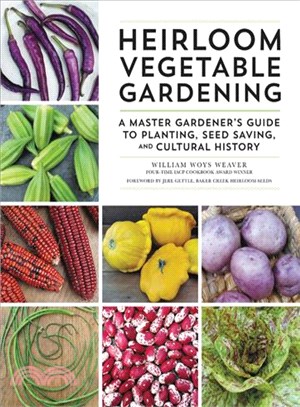 Heirloom Vegetable Gardening ─ A Master Gardener's Guide to Planting, Seed Saving, and Cultural History
