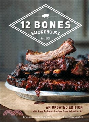 12 Bones Smokehouse ― An Updated Edition With More Barbecue Recipes from Asheville, Nc