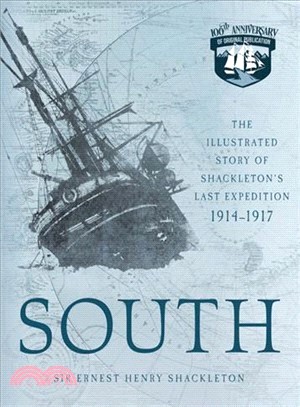 South ― The Illustrated Story of Shackleton's Last Expedition 1914-1917