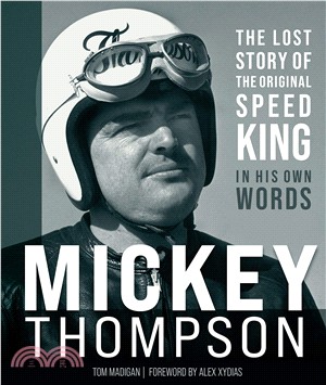 Mickey Thompson ― The Lost Story of the Original Speed King in His Own Words
