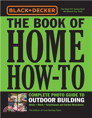 Black & Decker Home How-to Outdoor Building ― Decks - Sheds - Greenhouses & Garden Structures