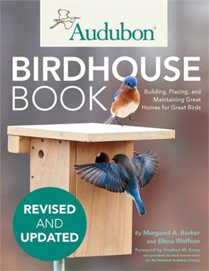 Audubon Birdhouse Book ― Building, Placing, and Maintaining Great Homes for Great Birds
