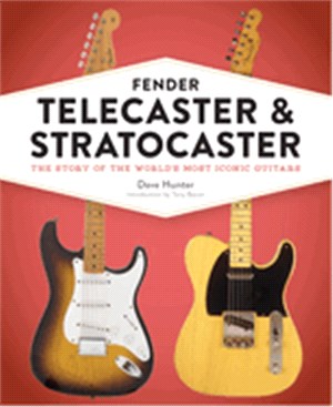 Fender Telecaster and Stratocaster ― The Story of the World's Most Iconic Guitars