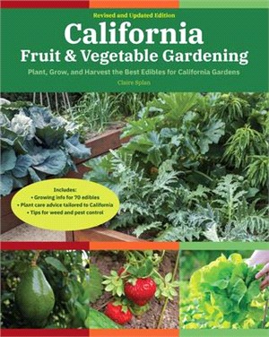 California Fruit & Vegetable Gardening: Plant, Grow, and Harvest the Best Edibles for California Gardens