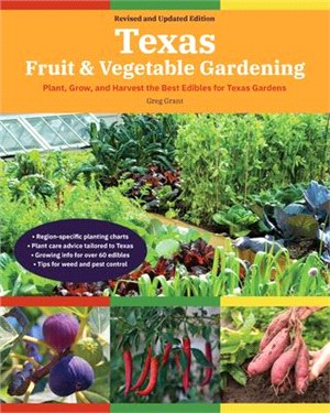 Texas Fruit & Vegetable Gardening: Plant, Grow, and Harvest the Best Edibles for Texas Gardens