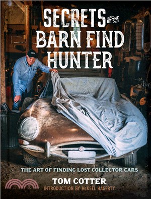 Secrets of the Barn Find Hunter: The Art of Finding Lost Collector Cars