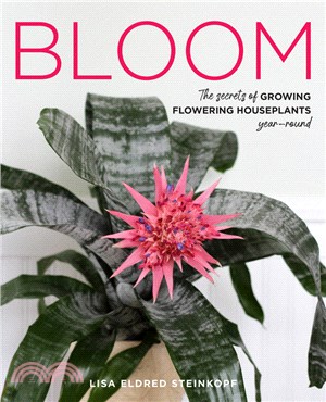 Bloom: The secrets of growing flowering houseplants year-round