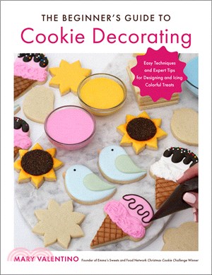 The Beginner's Guide to Cookie Decorating: Easy Techniques and Expert Tips for Designing and Icing Colorful Treats