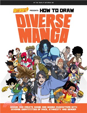 Saturday AM Presents How to Draw Diverse Manga: Design and Create Anime and Manga Characters with Diverse Identities of Race, Ethnicity, and Gender