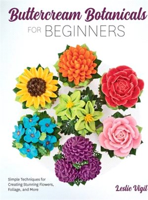 Buttercream Botanicals for Beginners: Decorate Cakes and Cupcakes with Beautiful Flowers, Foliage, and Plants