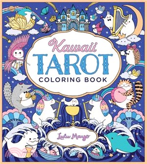 Kawaii Tarot Coloring Book: Color Your Way Through the Cutest of Tarot Cards--Kawaii Style!