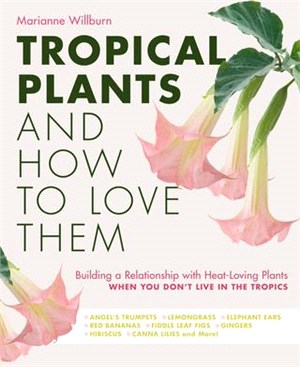 Tropical Plants and How to Love Them: Building a Relationship with Heat-Loving Plants When You Don't Live in the Tropics - Angel's Trumpets - Lemongra