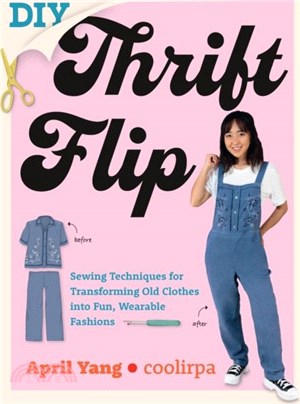 DIY Thrift Flip：Sewing Techniques for Transforming Old Clothes into Fun, Wearable Fashions