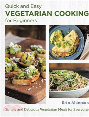 Quick and Easy Vegetarian Cooking for Beginners: Simple and Delicious Vegetarian Meals for Everyone