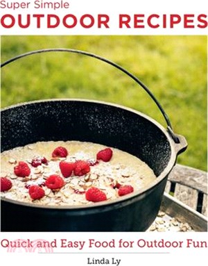 Super Simple Outdoor Recipes: Quick and Easy Food for Outdoor Fun