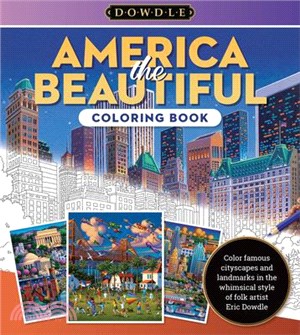 Eric Dowdle Coloring Book: America the Beautiful: Color Famous Cityscapes and Landmarks in the Whimsical Style of Folk Artist Eric Dowdle