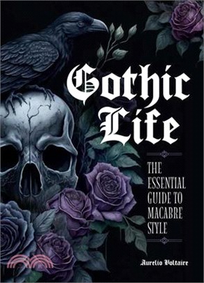 Gothic Life: The Essential Guide to Macabre Style