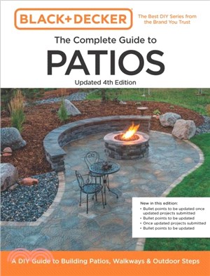 Black and Decker Complete Guide to Patios 4th Edition：A DIY Guide to Building Patios, Walkways, and Outdoor Steps