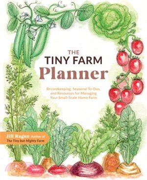 The Tiny Farm Planner: Record Keeping, Seasonal To-Dos, and Resources for Managing Your Small-Scale Home Farm