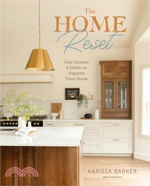 The Home Reset: Easy Systems and Habits to Organize Every Room