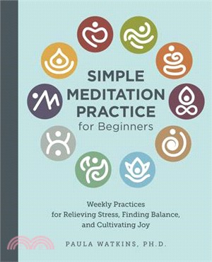 Simple Meditation Practice for Beginners: Weekly Practices for Relieving Stress, Finding Balance, and Cultivating Joy