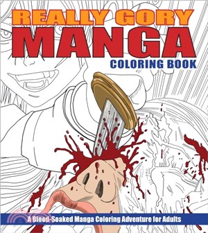 Really Gory Manga Coloring Book：A Blood-Soaked Manga Coloring Adventure for Adults