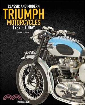 The Complete Book of Classic and Modern Triumph Motorcycles 3rd Edition: 1937 to Today