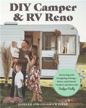 DIY Camper and RV Reno：Restoring and Designing Vintage, Retro, and Classic Trailers and RVs with Nailgun Nelly