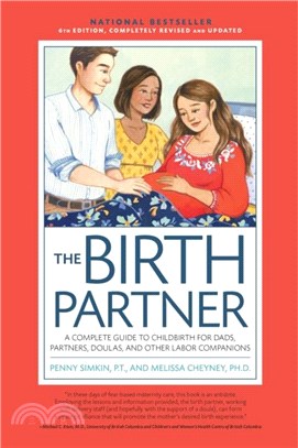 The Birth Partner, Sixth Revised Edition：A Complete Guide to Childbirth for Dads, Partners, Doulas, and Other Labor Companions