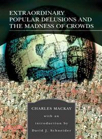 Extraordinary Popular Delusions and the Madness of Crowds