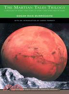 The Martian Tales Trilogy: A Princess of Mars, The Gods of Mars, and The Warlord of Mars