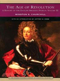 Age of Revolution:A History of the English-Speaking Peoples: Volume 3
