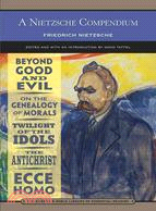 Nietzsche Compendium:Beyond Good and Evil, On the Genealogy of Morals, Twilight of the Idols, The Antichrist, and Ecce Homo