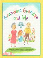 Grandma, Grandpa and Me: Stuff Kids Tell Us