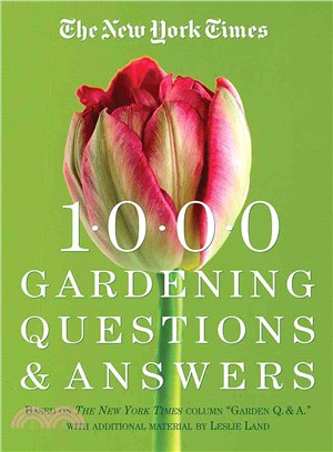 The New York Times 1000 Gardening Questions and Answers ─ Based on the Column "Gardeners Q. & A